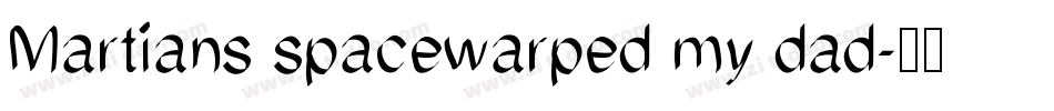 Martians spacewarped my dad字体转换